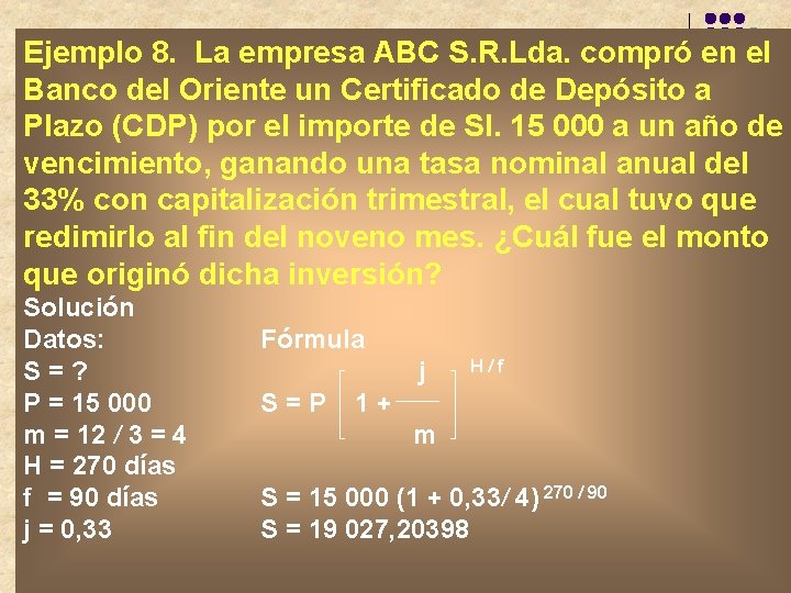 Ejemplo 8. La empresa ABC S. R. Lda. compró en el Banco del Oriente