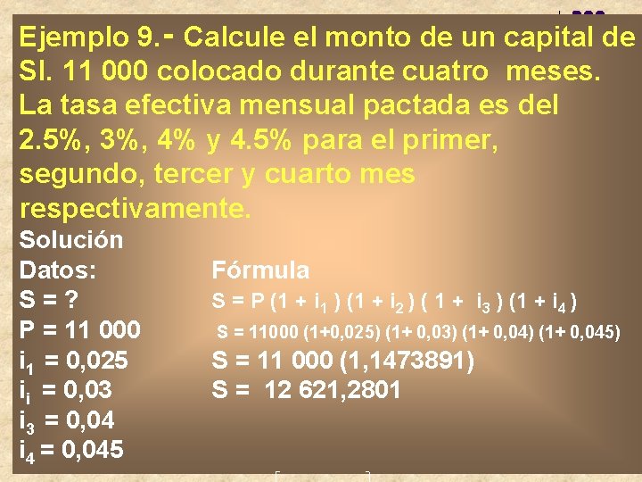 Ejemplo 9. ‑ Calcule el monto de un capital de SI. 11 000 colocado Ejemplo 9. ‑ Calcule el monto de un capital de SI. 11 000 colocado