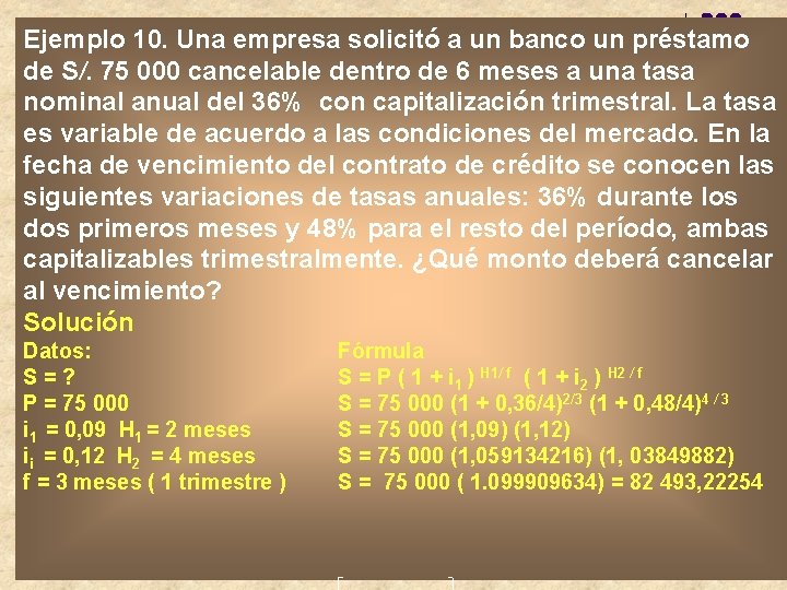 Ejemplo 10. Una empresa solicitó a un banco un préstamo de S/. 75 000 Ejemplo 10. Una empresa solicitó a un banco un préstamo de S/. 75 000