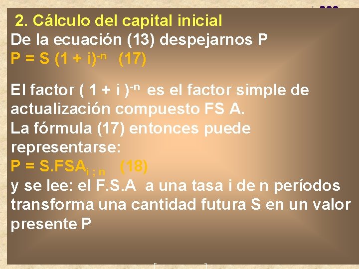 2. Cálculo del capital inicial De la ecuación (13) despejarnos P P = S