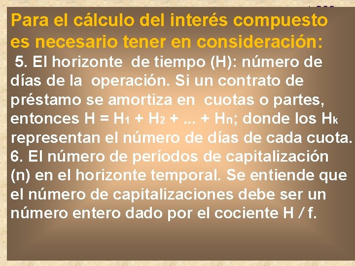 Para el cálculo del interés compuesto es necesario tener en consideración: 5. El horizonte Para el cálculo del interés compuesto es necesario tener en consideración: 5. El horizonte