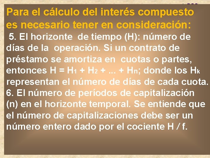Para el cálculo del interés compuesto es necesario tener en consideración: 5. El horizonte