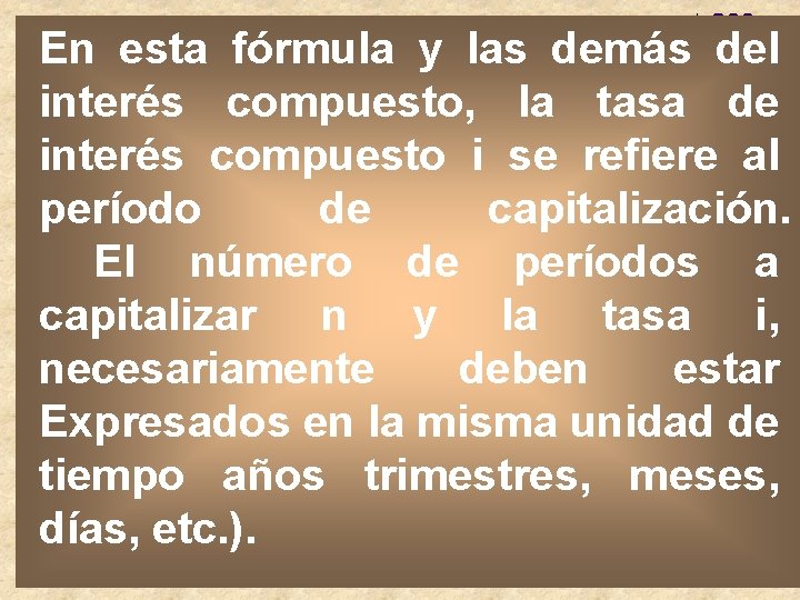 En esta fórmula y las demás del interés compuesto, la tasa de interés compuesto En esta fórmula y las demás del interés compuesto, la tasa de interés compuesto