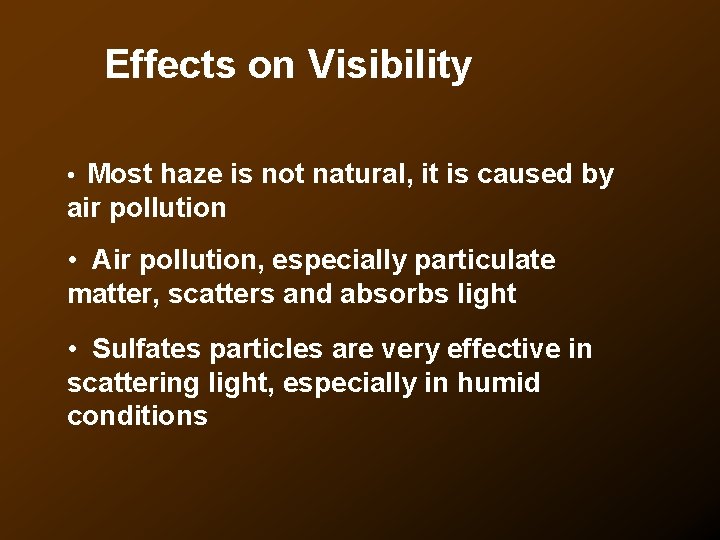 Effects on Visibility • Most haze is not natural, it is caused by air