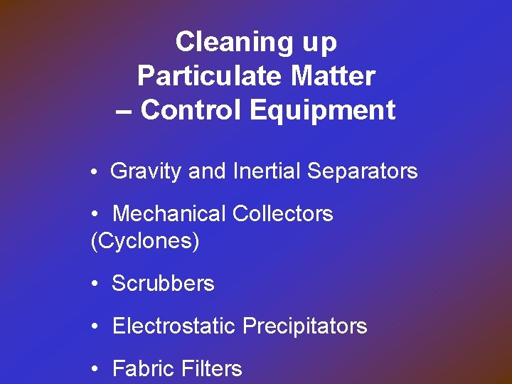 Cleaning up Particulate Matter – Control Equipment • Gravity and Inertial Separators • Mechanical