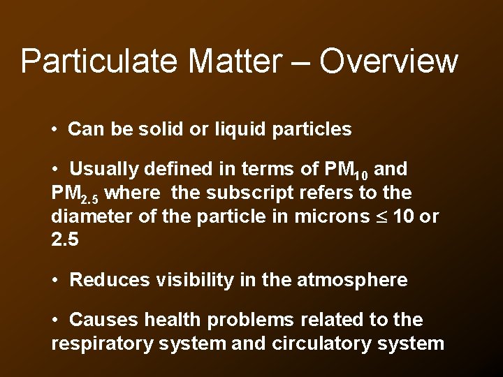 Particulate Matter – Overview • Can be solid or liquid particles • Usually defined