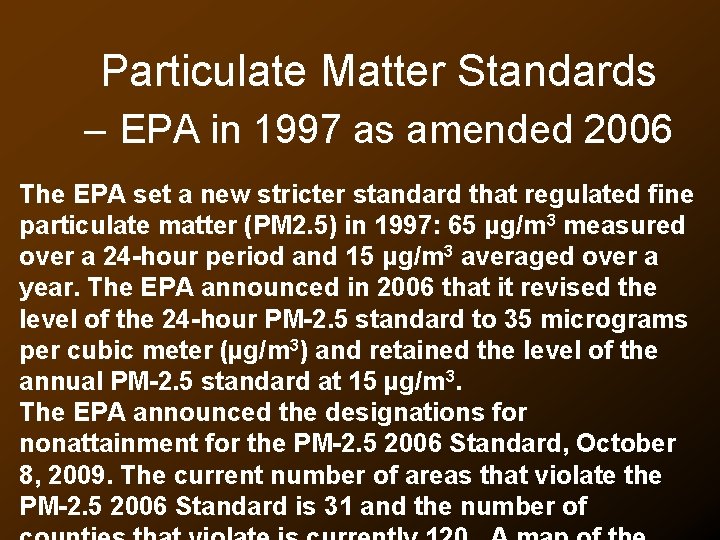 Particulate Matter Standards – EPA in 1997 as amended 2006 The EPA set a