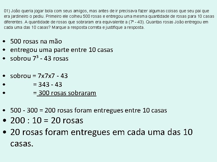 01) João queria jogar bola com seus amigos, mas antes de ir precisava fazer 01) João queria jogar bola com seus amigos, mas antes de ir precisava fazer