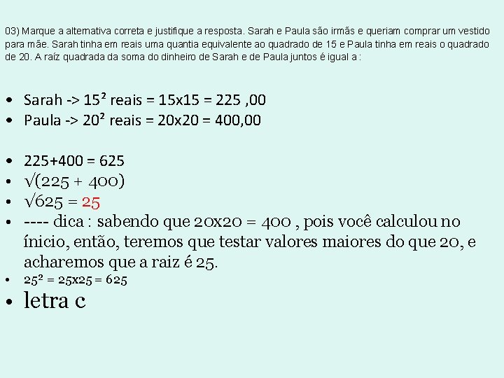 03) Marque a alternativa correta e justifique a resposta. Sarah e Paula são irmãs 03) Marque a alternativa correta e justifique a resposta. Sarah e Paula são irmãs