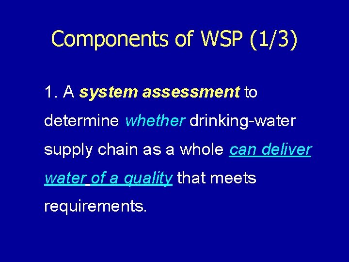 Components of WSP (1/3) 1. A system assessment to determine whether drinking-water supply chain