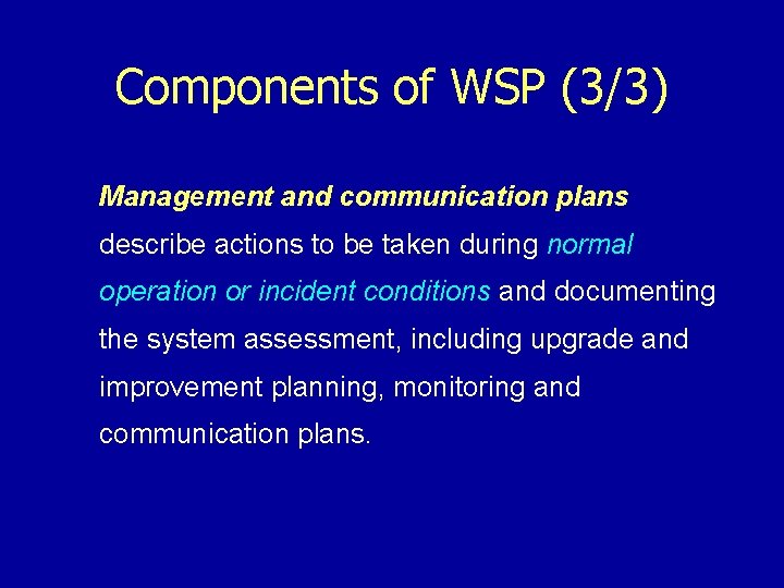 Components of WSP (3/3) Management and communication plans describe actions to be taken during