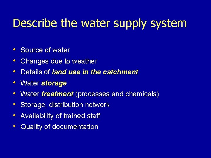 Describe the water supply system • • Source of water Changes due to weather