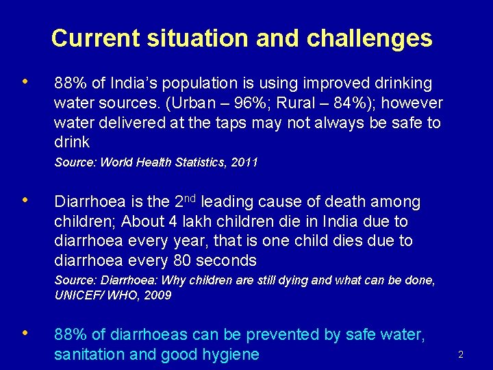 Current situation and challenges • 88% of India’s population is using improved drinking water