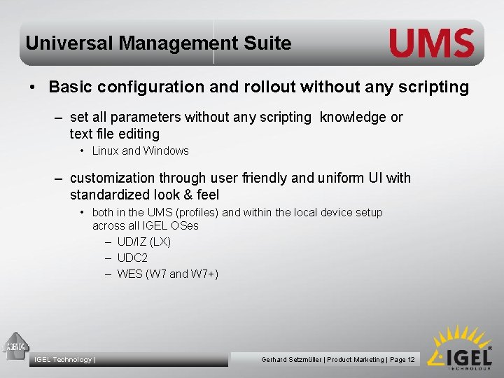 Universal Management Suite • Basic configuration and rollout without any scripting – set all