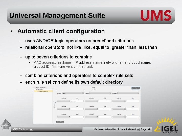 Universal Management Suite • Automatic client configuration – uses AND/OR logic operators on predefined