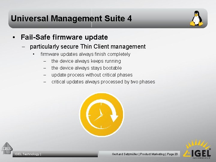 Universal Management Suite 4 • Fail-Safe firmware update - particularly secure Thin Client management