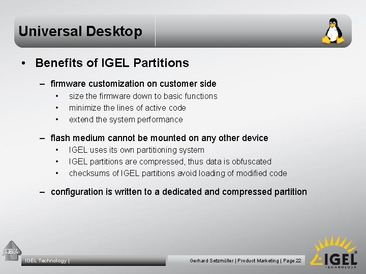 Universal Desktop • Benefits of IGEL Partitions – firmware customization on customer side •