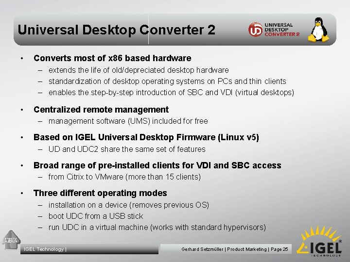 Universal Desktop Converter 2 • Converts most of x 86 based hardware – extends