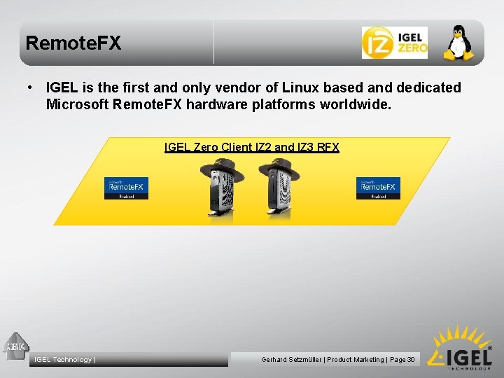 Remote. FX • IGEL is the first and only vendor of Linux based and