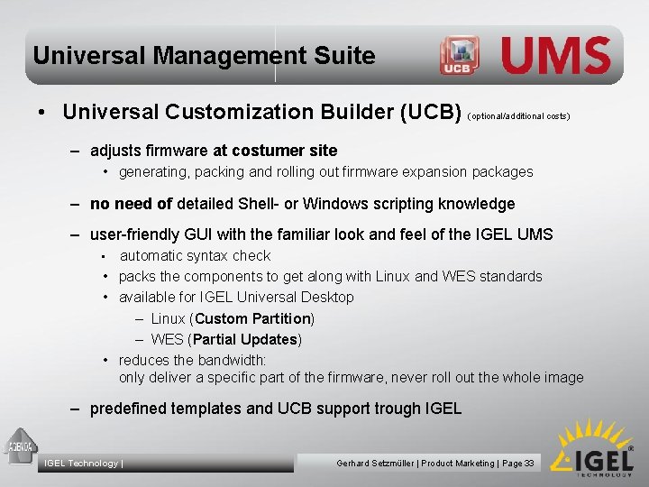 Universal Management Suite • Universal Customization Builder (UCB) (optional/additional costs) – adjusts firmware at