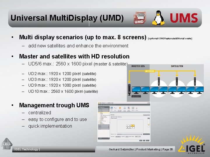 Universal Multi. Display (UMD) • Multi display scenarios (up to max. 8 screens) (optional/