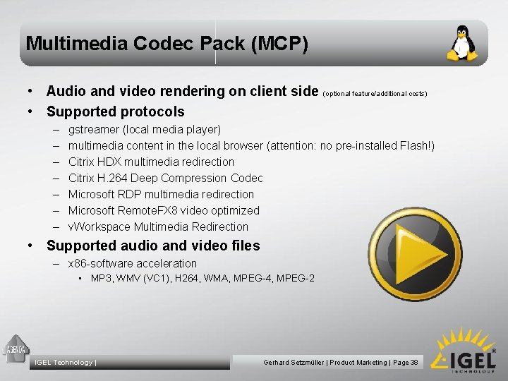 Multimedia Codec Pack (MCP) • Audio and video rendering on client side (optional feature/additional