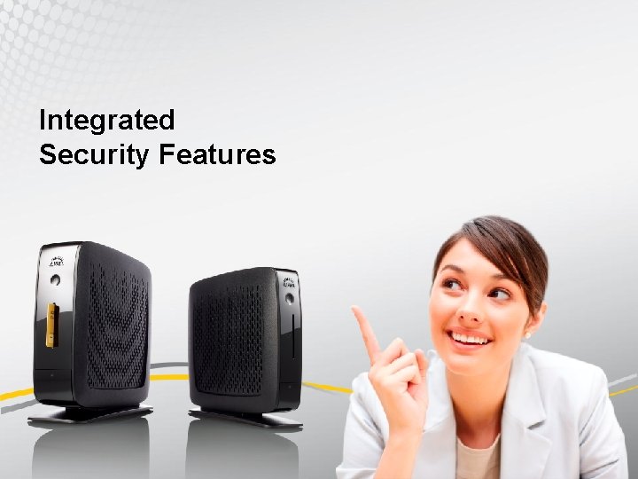 Integrated Security Features 