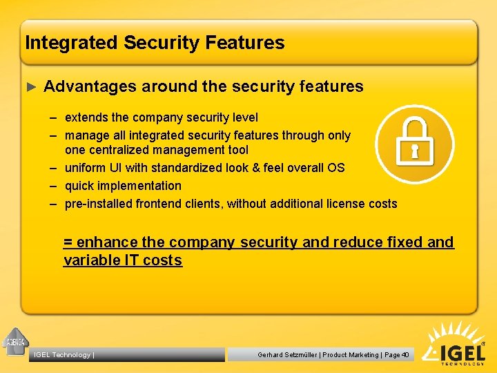 Integrated Security Features ► Advantages around the security features – extends the company security