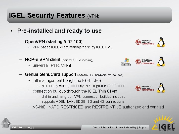IGEL Security Features (VPN) • Pre-installed and ready to use – Open. VPN (starting