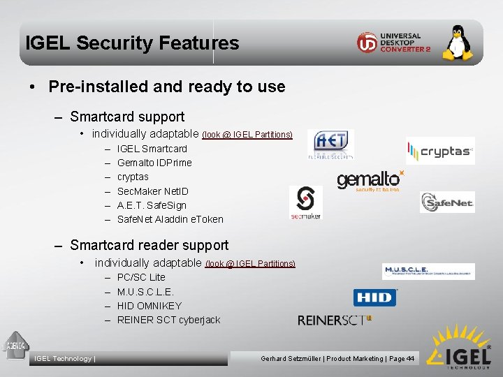 IGEL Security Features • Pre-installed and ready to use – Smartcard support • individually