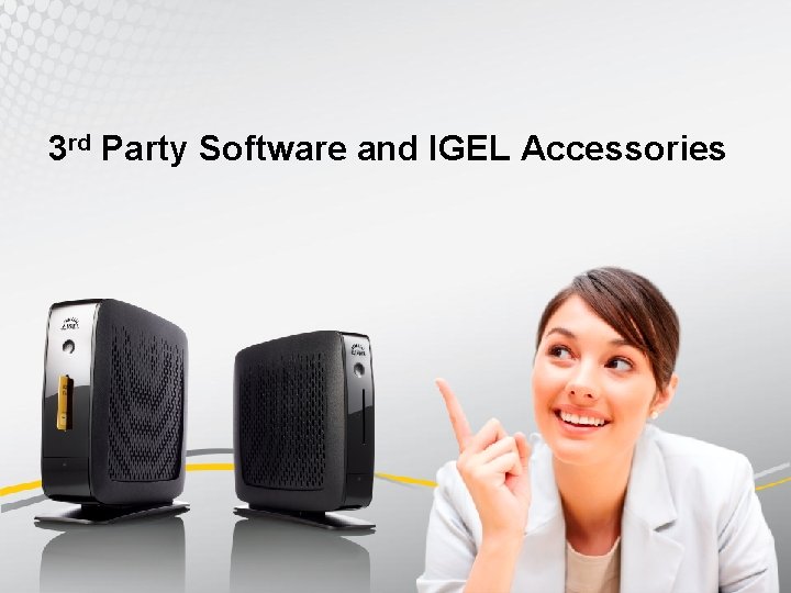 3 rd Party Software and IGEL Accessories 