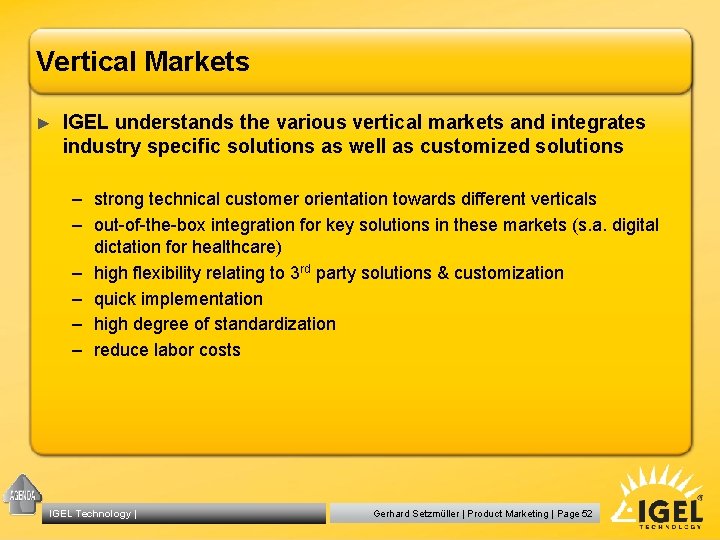 Vertical Markets ► IGEL understands the various vertical markets and integrates industry specific solutions