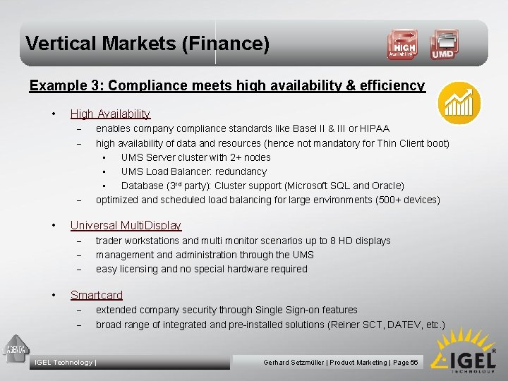 Vertical Markets (Finance) Example 3: Compliance meets high availability & efficiency • High Availability
