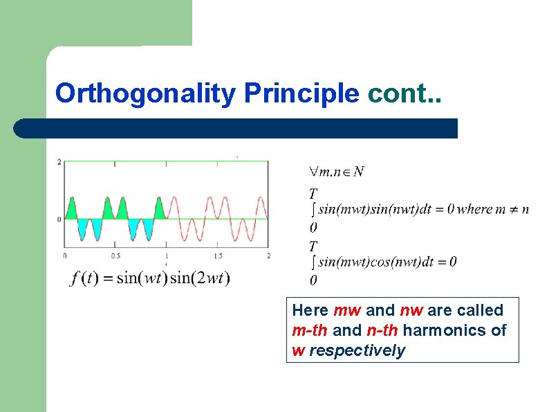 Orthogonality Principle cont. . Here mw and nw are called m-th and n-th harmonics