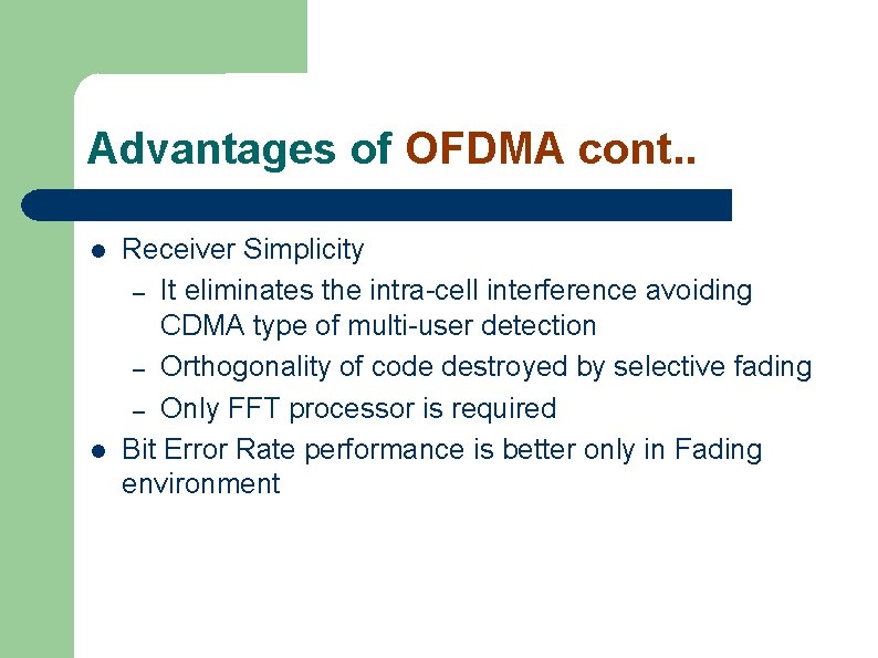 Advantages of OFDMA cont. . l l Receiver Simplicity – It eliminates the intra-cell