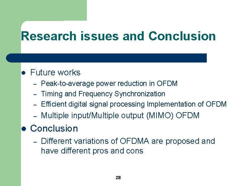 Research issues and Conclusion l Future works – Peak-to-average power reduction in OFDM Timing