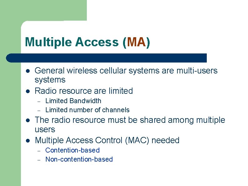 Multiple Access (MA) l l General wireless cellular systems are multi-users systems Radio resource