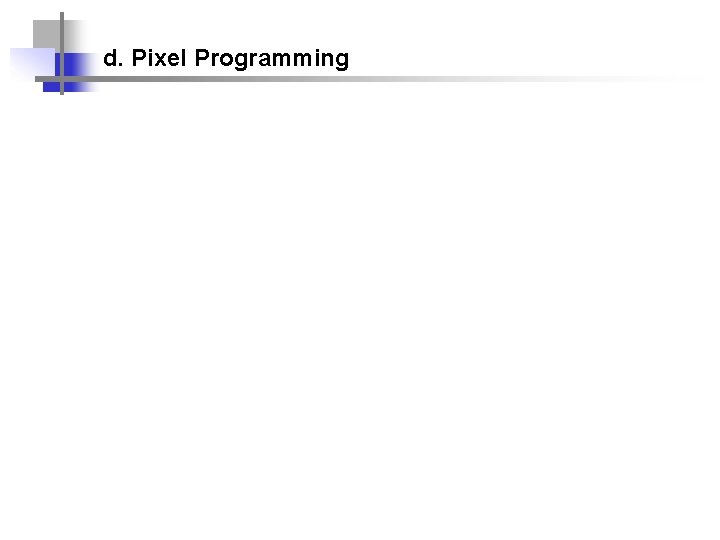 d. Pixel Programming 