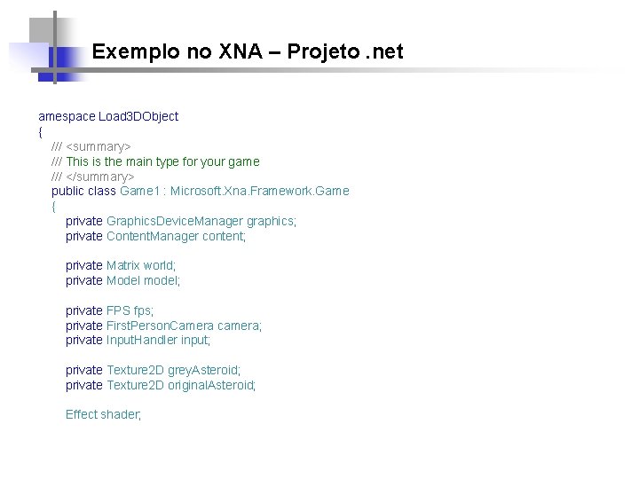 Exemplo no XNA – Projeto. net amespace Load 3 DObject { /// <summary> ///