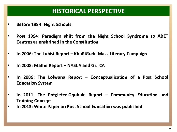 HISTORICAL PERSPECTIVE • Before 1994: Night Schools • Post 1994: Paradigm shift from the