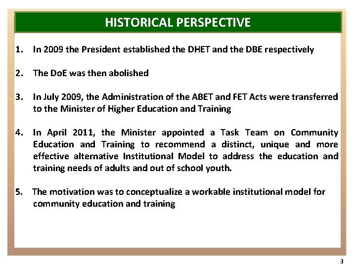 HISTORICAL PERSPECTIVE 1. In 2009 the President established the DHET and the DBE respectively