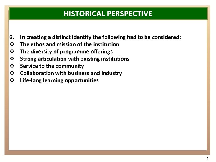 HISTORICAL PERSPECTIVE 6. v v v In creating a distinct identity the following had