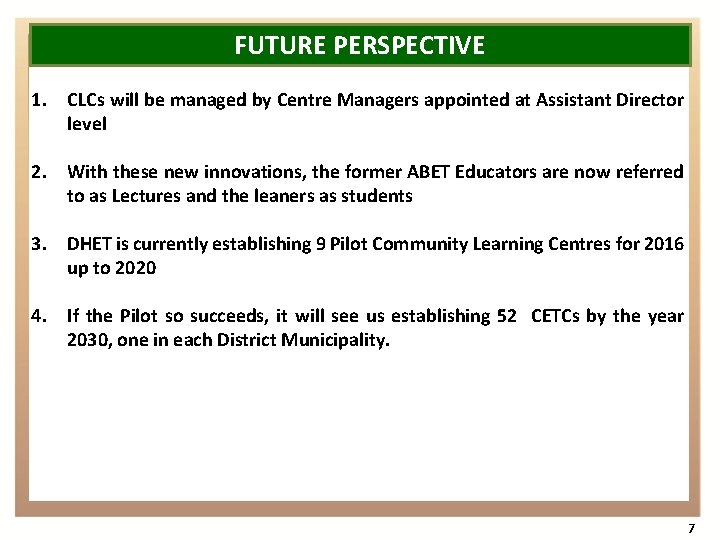 FUTURE PERSPECTIVE 1. CLCs will be managed by Centre Managers appointed at Assistant Director