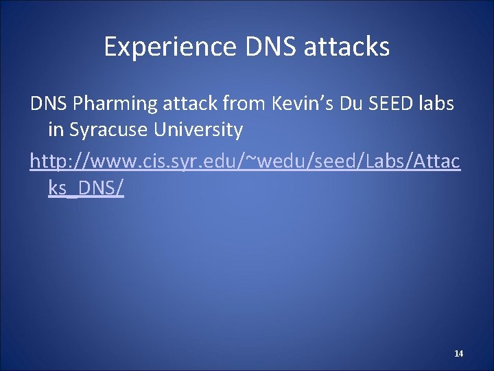 Experience DNS attacks DNS Pharming attack from Kevin’s Du SEED labs in Syracuse University