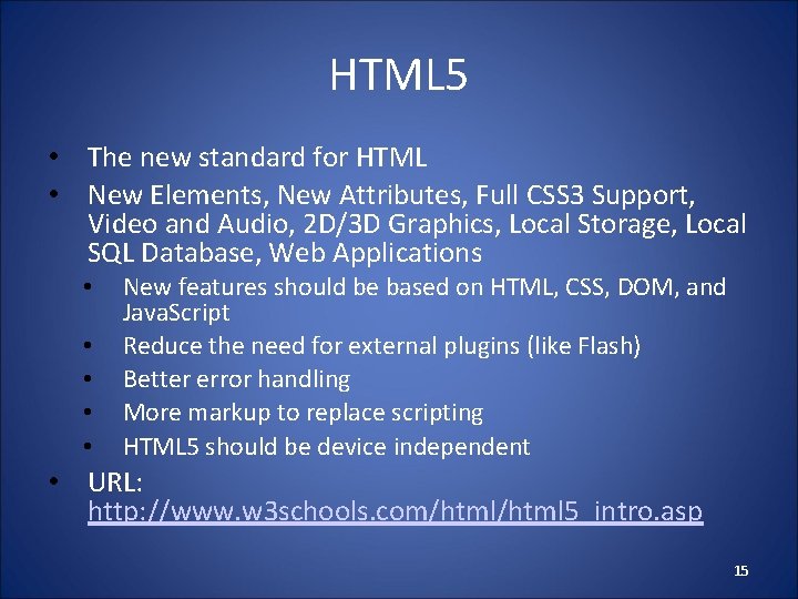 HTML 5 • The new standard for HTML • New Elements, New Attributes, Full