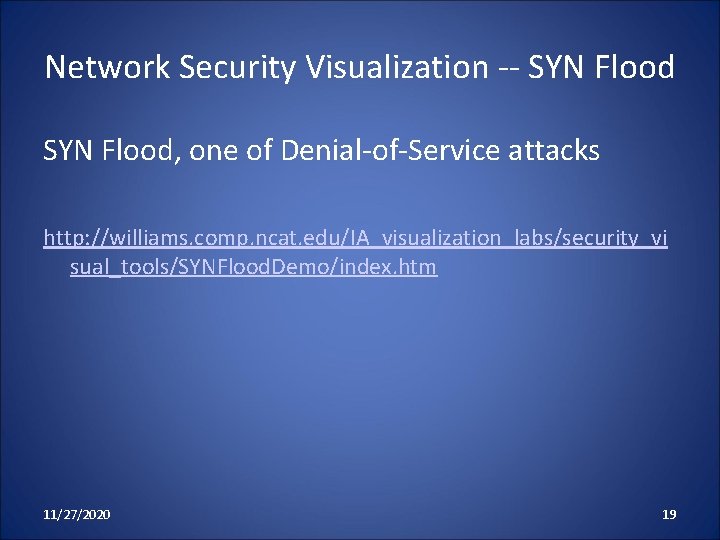 Network Security Visualization -- SYN Flood, one of Denial-of-Service attacks http: //williams. comp. ncat.