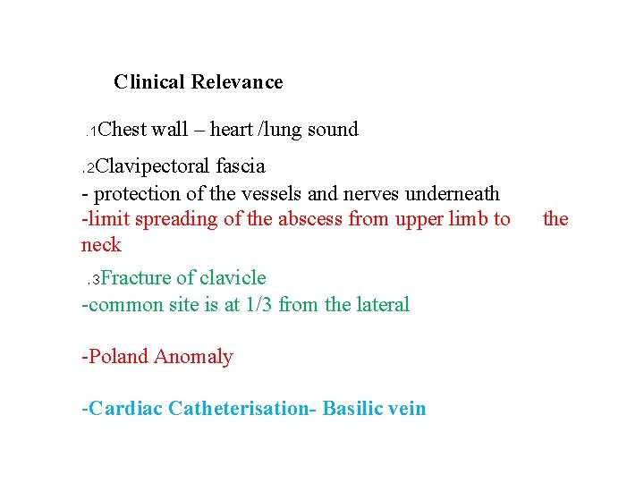 Clinical Relevance. 1 Chest wall – heart /lung sound . 2 Clavipectoral fascia -
