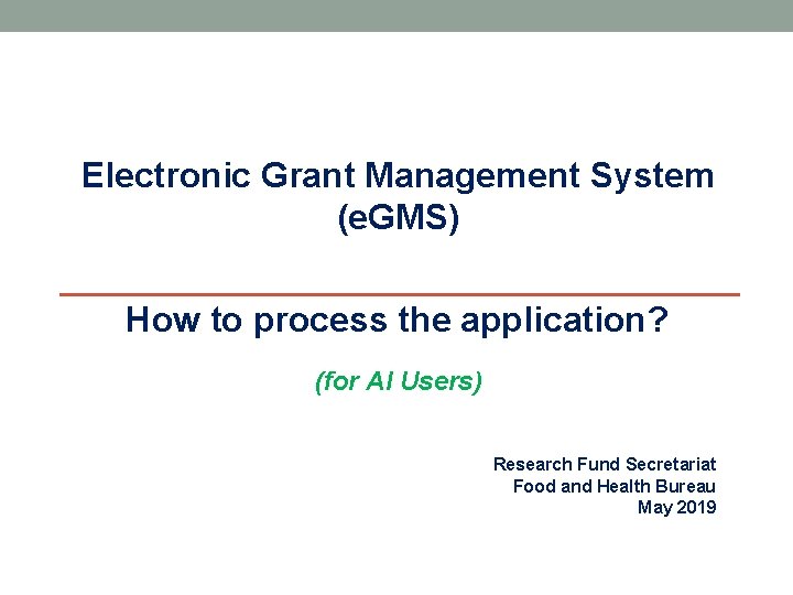 Electronic Grant Management System (e. GMS) How to process the application? (for AI Users)