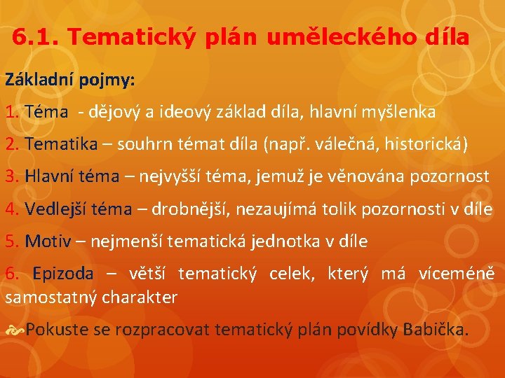 6. 1. Tematický plán uměleckého díla Základní pojmy: 1. Téma - dějový a ideový