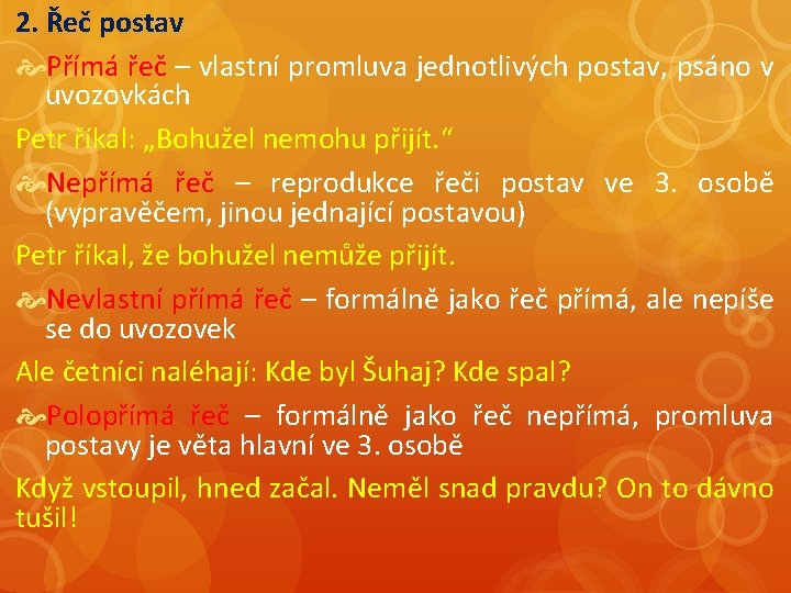 2. Řeč postav Přímá řeč – vlastní promluva jednotlivých postav, psáno v uvozovkách Petr